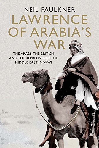 Imagen de archivo de Lawrence of Arabia's War: The Arabs, the British and the Remaking of the Middle East in WWI a la venta por GF Books, Inc.