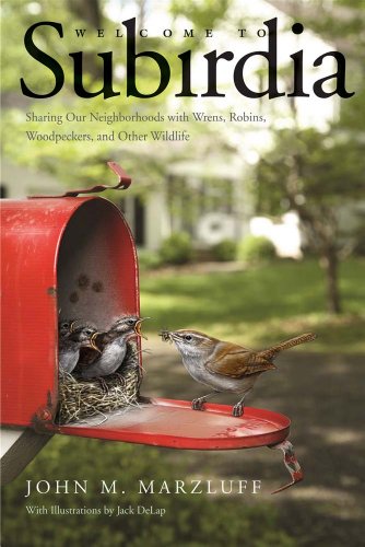 Stock image for Welcome to Subirdia : Sharing Our Neighborhoods with Wrens, Robins, Woodpeckers, and Other Wildlife for sale by Better World Books