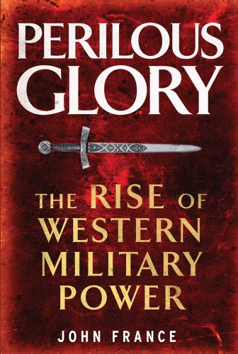 Stock image for Perilous Glory : The Rise of Western Military Power for sale by Better World Books: West