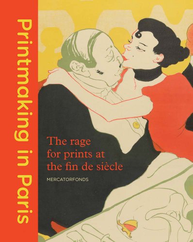 Imagen de archivo de Printmaking in Paris: The Rage for Prints at the Fin de Si cle a la venta por Half Price Books Inc.