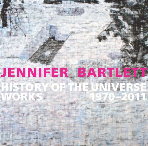 Stock image for Jennifer Bartlett: History of the Universe: Works 1970-2011 for sale by SecondSale