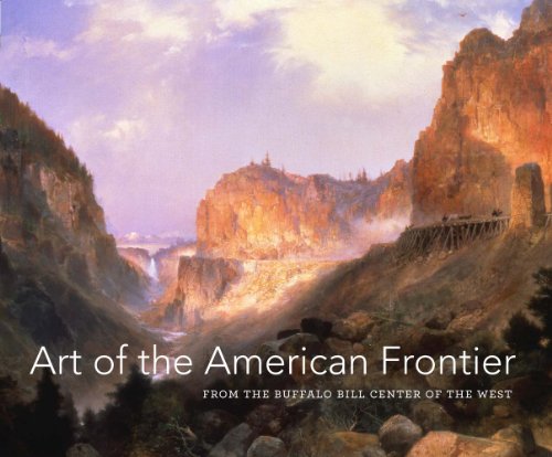 Stock image for Art of the American Frontier: The Buffalo Bill Center of the West: From the Buffalo Bill Center of the West (High Museum of Art Series (Yale)) for sale by Reuseabook