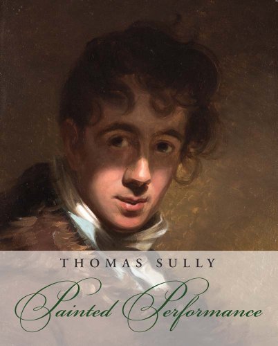 9780300197419: Thomas Sully: Painted Performance
