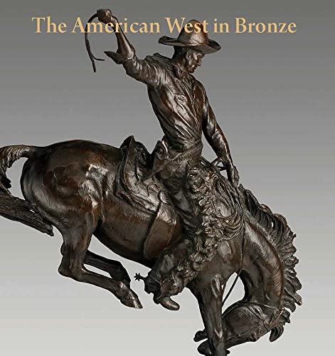 Imagen de archivo de The American West in Bronze, 1850-1925 a la venta por Blackwell's