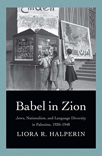 9780300197488: Babel in Zion: Jews, Nationalism, and Language Diversity in Palestine, 1920-1948