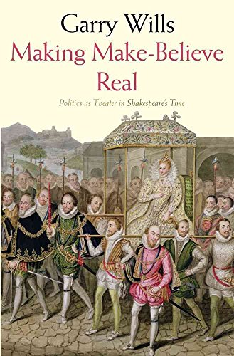 Beispielbild fr Making Make-believe Real: Politics as Theater in Shakespeare's Time zum Verkauf von Chiron Media