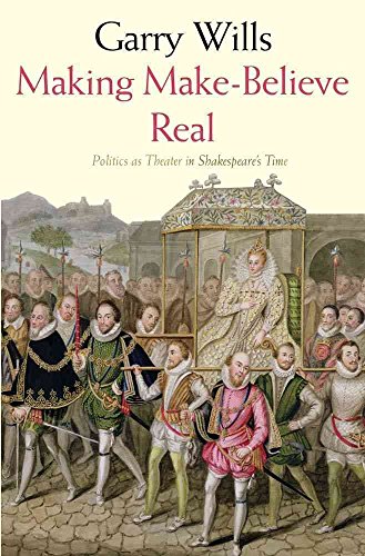 Imagen de archivo de Making Make-Believe Real : Politics As Theater in Shakespeare's Time a la venta por Better World Books