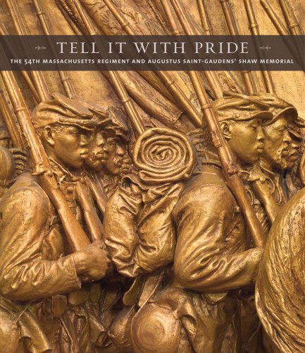 Stock image for Tell It With Pride: The 54th Massachusetts Regiment and Augustus Saint-Gaudens? Shaw Memorial for sale by GF Books, Inc.