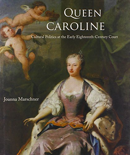 9780300197778: Queen Caroline: Cultural Politics at the Early Eighteenth-century Court (The Association of Human Rights Institutes series)