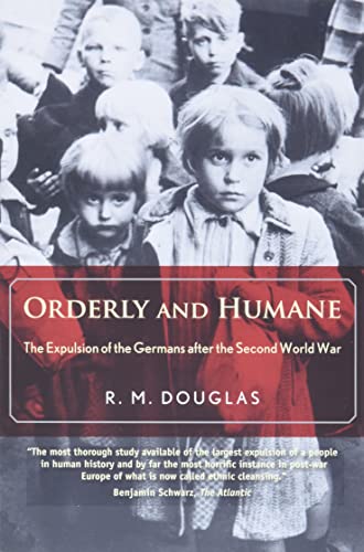 9780300198201: Orderly and Humane: The Expulsion of the Germans after the Second World War