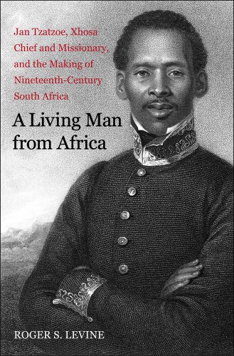 9780300198294: Living Man from Africa: Jan Tzatzoe, Xhosa Chief and Missionary, and the Making of Nineteenth-Century South Africa (New Directions in Narrative History)