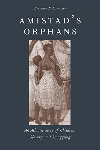 9780300198454: Amistad's Orphans: An Atlantic Story of Children, Slavery, and Smuggling