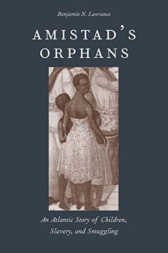 Stock image for Amistad's Orphans : An Atlantic Story of Children, Slavery, and Smuggling for sale by Better World Books