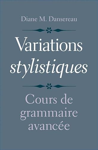 Stock image for Variations stylistiques: Cours de grammaire avancée (English and French Edition) for sale by BooksRun
