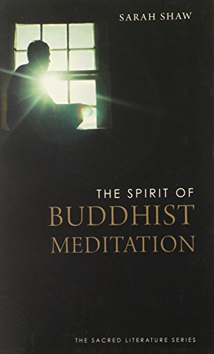 The Spirit of Buddhist Meditation [Paperback] Shaw, Sarah