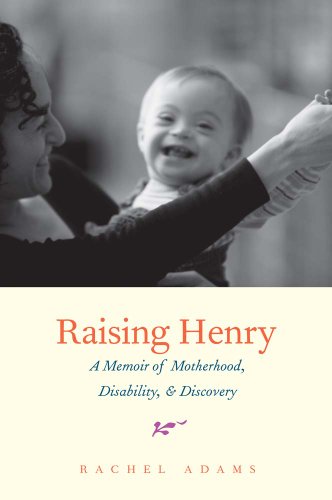 Stock image for Raising Henry: A Memoir of Motherhood, Disability, and Discovery for sale by New Legacy Books