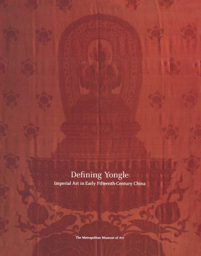 Defining Yongle: Imperial Art in Early Fifteenth-Century China (9780300199673) by Watt, James C. Y.; Leidy, Denise Patry