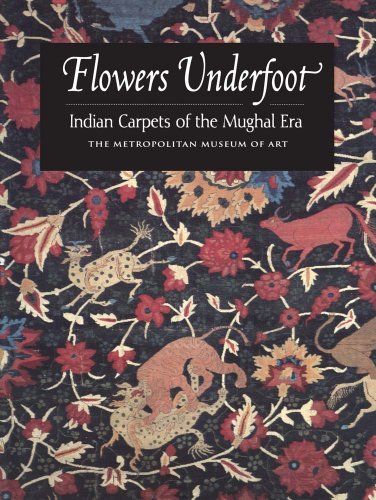 Flowers Underfoot: Indian Carpets of the Mughal Era (9780300199741) by Walker, Daniel