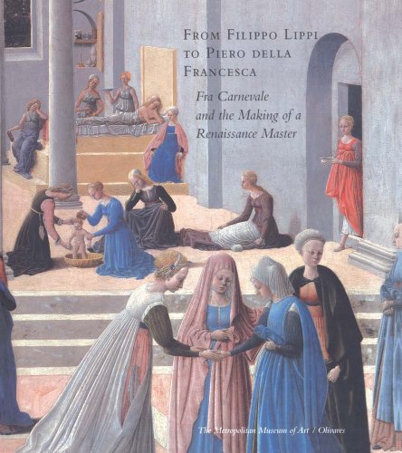 Stock image for From Filippo Lippi to Piero Della Francesca Fra Carnevale and the Making of a Renaissance Master for sale by Michener & Rutledge Booksellers, Inc.
