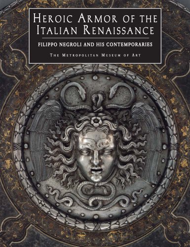 Imagen de archivo de Heroic Armor of the Italian Renaissance: Filippo Negroli and his Contemporaries a la venta por Midtown Scholar Bookstore