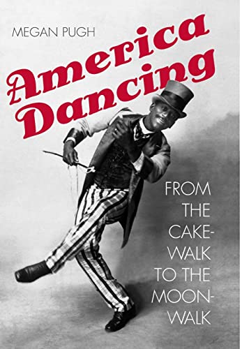 Stock image for America Dancing: From the Cakewalk to the Moonwalk for sale by More Than Words