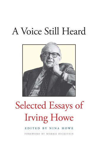 Beispielbild fr A Voice Still Heard : Selected Essays of Irving Howe zum Verkauf von Better World Books