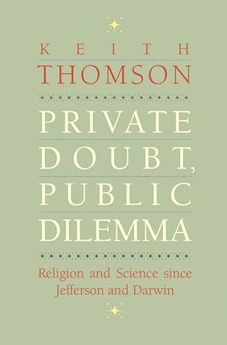 9780300203677: Private Doubt, Public Dilemma: Religion and Science Since Jefferson and Darwin (The Terry Lectures)