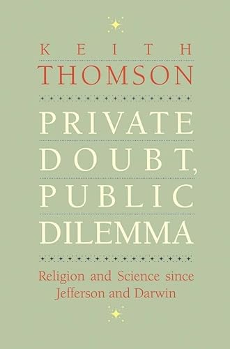 Imagen de archivo de Private Doubt, Public Dilemma: Religion and Science since Jefferson and Darwin (The Terry Lectures Series) a la venta por Wonder Book