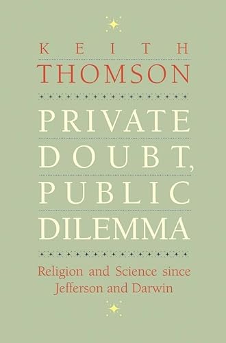 Stock image for Private Doubt, Public Dilemma : Religion and Science since Jefferson and Darwin for sale by Better World Books