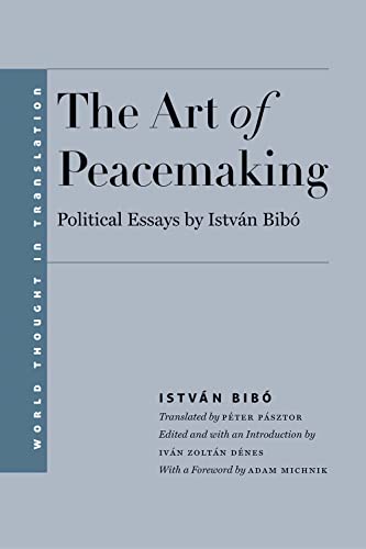 9780300203783: The Art of Peacemaking: Political Essays by Istvn Bib