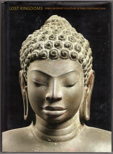 Stock image for Lost Kingdoms: Hindu-buddhist Sculpture of Early Southeast Asia (Metropolitan Museum of Art) for sale by Joseph Burridge Books