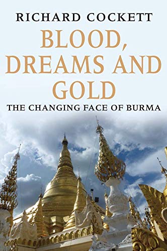 Stock image for Blood, Dreams and Gold: The Changing Face of Burma for sale by HPB-Blue