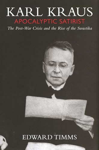 9780300204605: Karl Kraus: Apocalyptic Satirist: The Post-War Crisis and the Rise of the Swastika