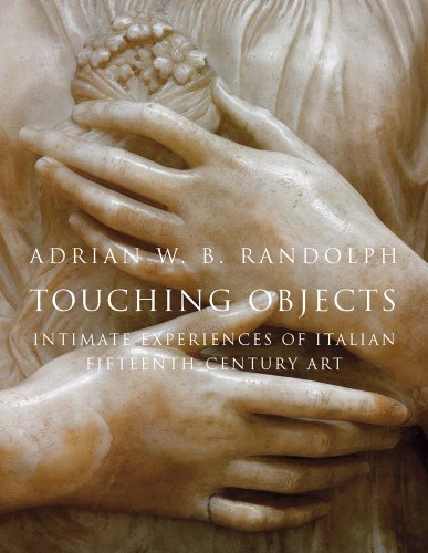 9780300204780: Touching Objects: Intimate Experiences of Italian Fifteenth-century Art
