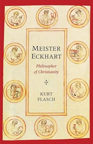 Meister Eckhart: Philosopher of Christianity - Flasch, Kurt