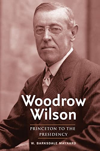 Beispielbild fr WOODROW WILSON Princeton to the Presidency zum Verkauf von Autumn Leaves