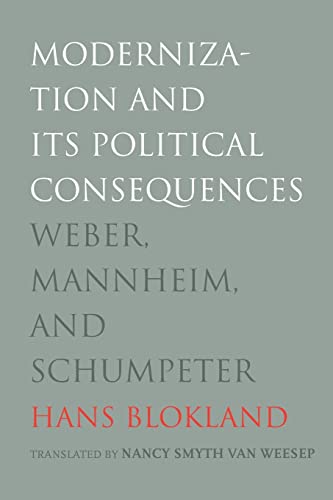 9780300204964: Modernization and Its Political Consequences: Weber, Mannheim, and Schumpeter
