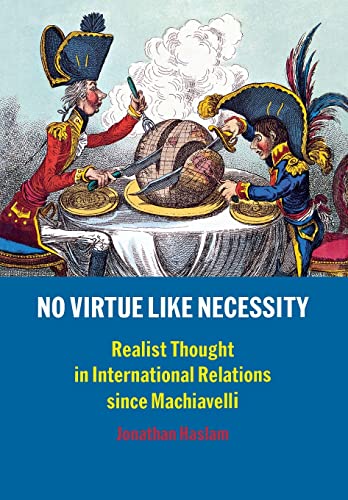 Stock image for No Virtue Like Necessity: Realist Thought in International Relations since Machiavelli for sale by GF Books, Inc.