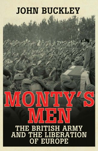 Beispielbild fr Monty's Men: The British Army and the Liberation of Europe zum Verkauf von WorldofBooks