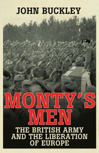 Imagen de archivo de Monty's Men: The British Army and the Liberation of Europe a la venta por WorldofBooks