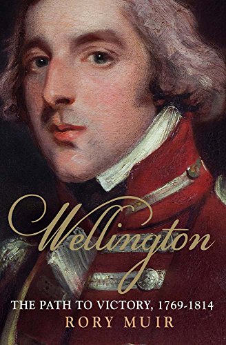 Imagen de archivo de Wellington: The Path to Victory 1769-1814 (Volume 1) a la venta por Books Unplugged