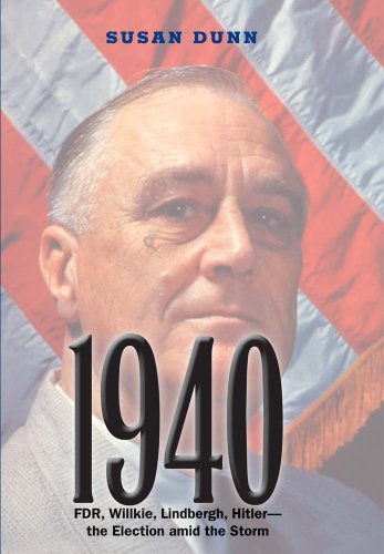 9780300205749: 1940: FDR, Willkie, Lindbergh, Hitler - The Election Amid the Storm