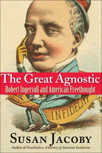 Imagen de archivo de The Great Agnostic: Robert Ingersoll and American Freethought a la venta por Goodwill Books