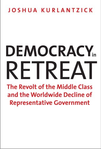 9780300205800: Democracy in Retreat: The Revolt of the Middle Class and the Worldwide Decline of Representative Government (Council on Foreign Relations Books)