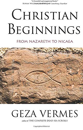 Stock image for Christian Beginnings: From Nazareth to Nicaea for sale by HPB-Red