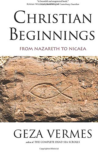 9780300205954: Christian Beginnings: From Nazareth to Nicaea