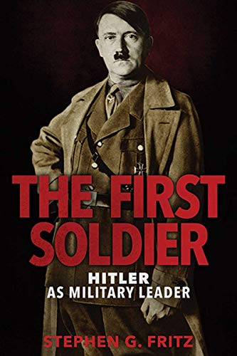 Stock image for The First Soldier: Hitler as Military Leader for sale by Sessions Book Sales