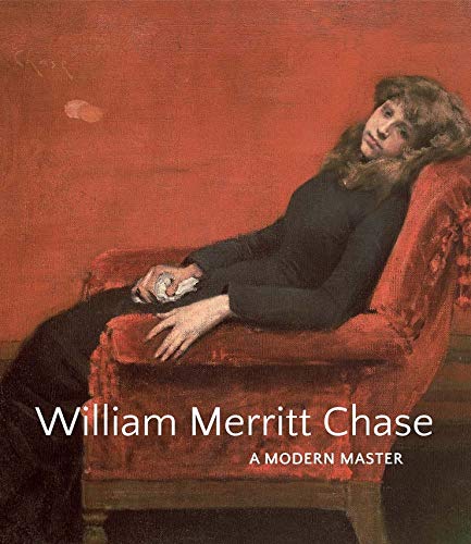 9780300206265: William Merritt Chase: A Modern Master (Disability Studies: Body - Power - Difference)