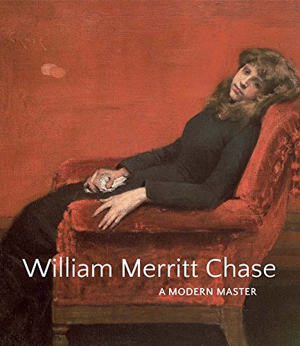 Stock image for William Merritt Chase: A Modern Master for sale by A Cappella Books, Inc.