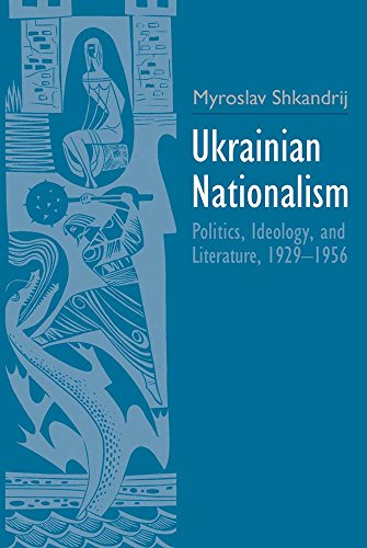 9780300206289: Ukrainian Nationalism: Politics, Ideology, and Literature, 1929-1956